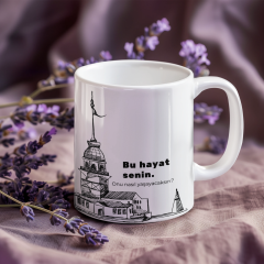 ''Bu Hayat Senin. Onu Nasıl Yaşayacaksın?'' Temalı Porselen Baskılı Kupa Bardak - Motivasyonel Hediye 300 ml