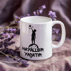 Hayallerin Peşinden Gitmek İçin Bir Neden Daha: ''Hayaller Yaşatır'' Porselen Kupa Bardak (300 ml)